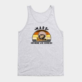 Mars, Here We Come!! Perfect Funny Space, Mars lovers and Astronauts Gift Idea, Distressed Retro Vintage Tank Top